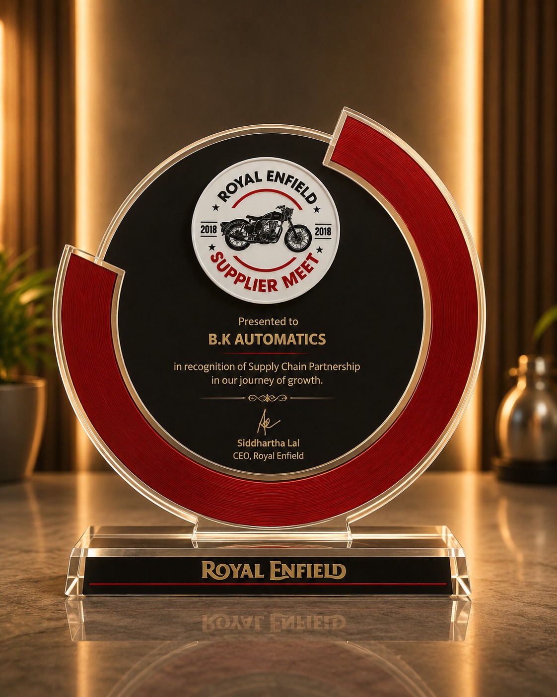 2018 – Honoured by Royal Enfield for Excellence in Supply Chain Partnership and Trusted Manufacturing Performance.